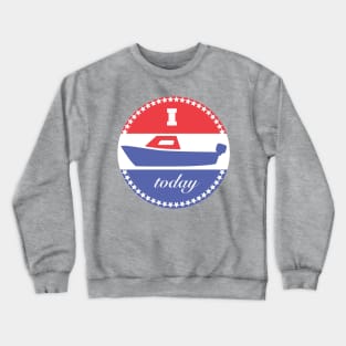 I boated today Crewneck Sweatshirt